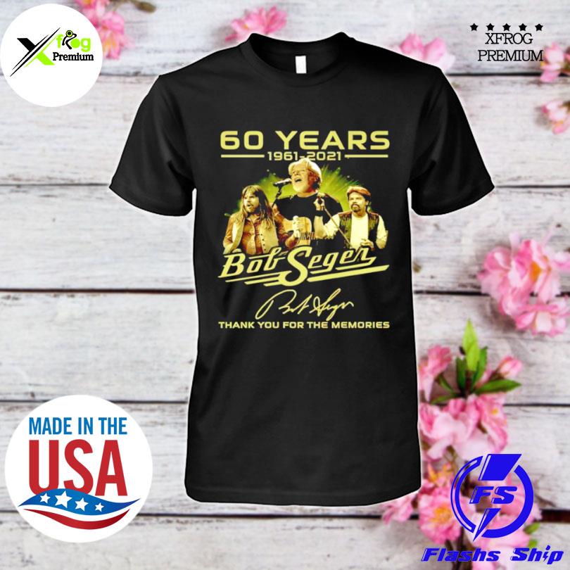 60 years 1961 2021 bob seger thank you for the memories shirt