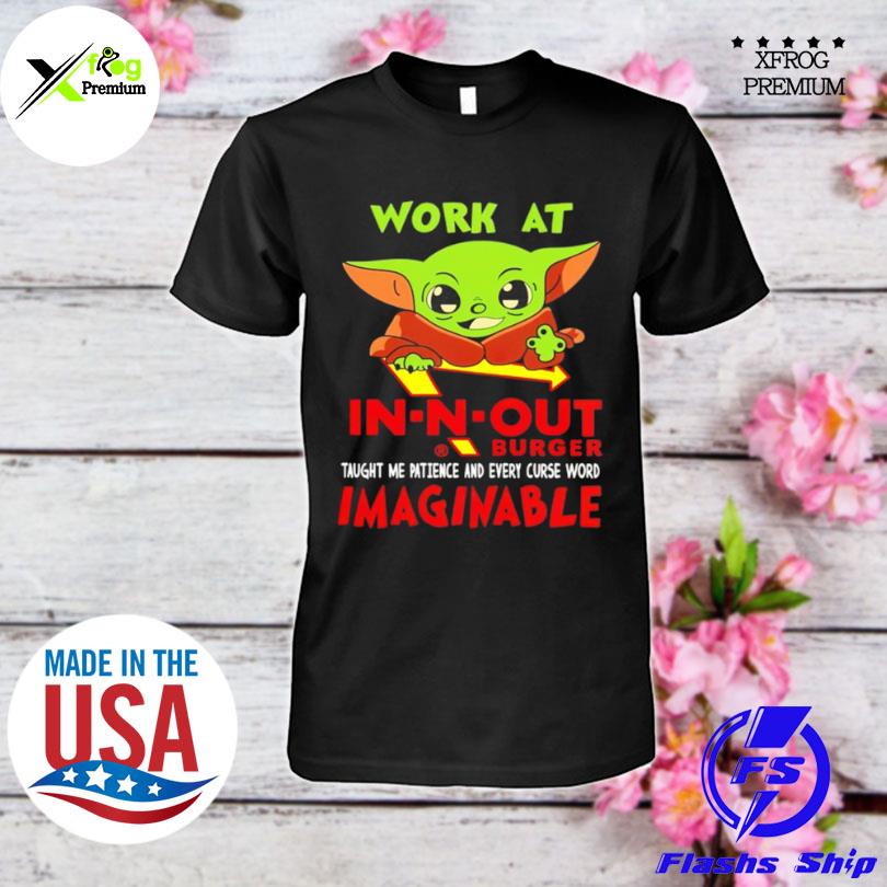 Baby Yoda work at in n out burger taught me patience shirt
