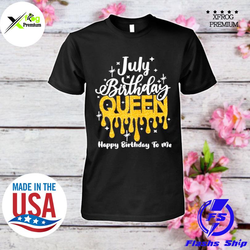 July Birthday Queen Happy Birthday To Me Classic shirt