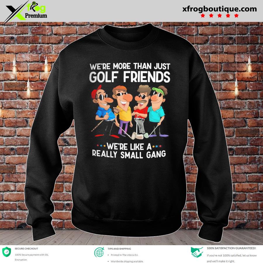 tee WE RE Like A Really Small Gang Unisex Sweatshirt 