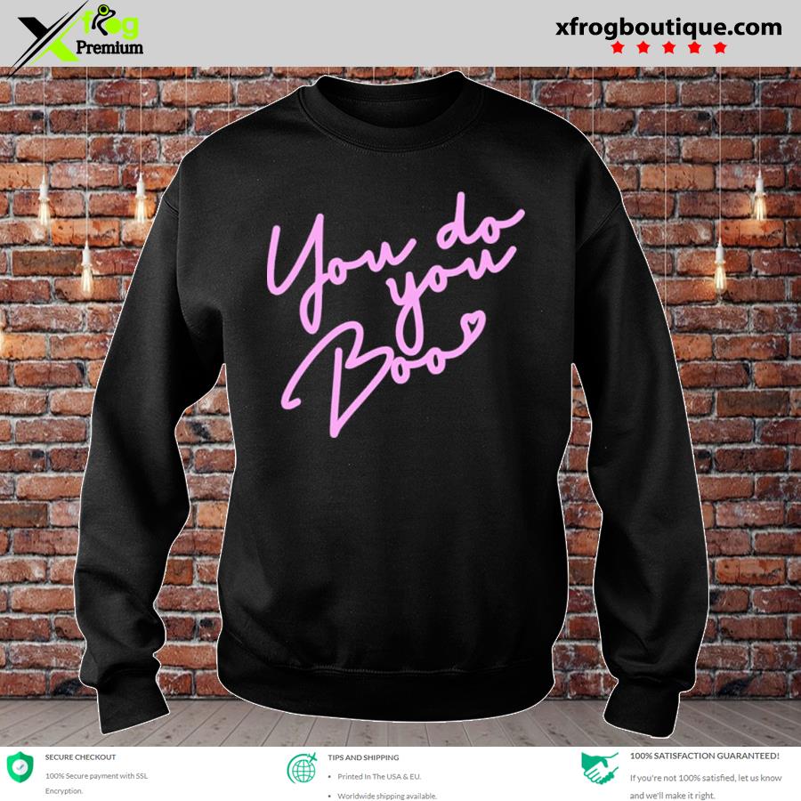 You do best sale you boo sweatshirt