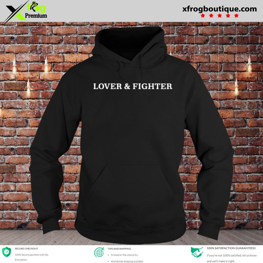 lover not a fighter hoodie