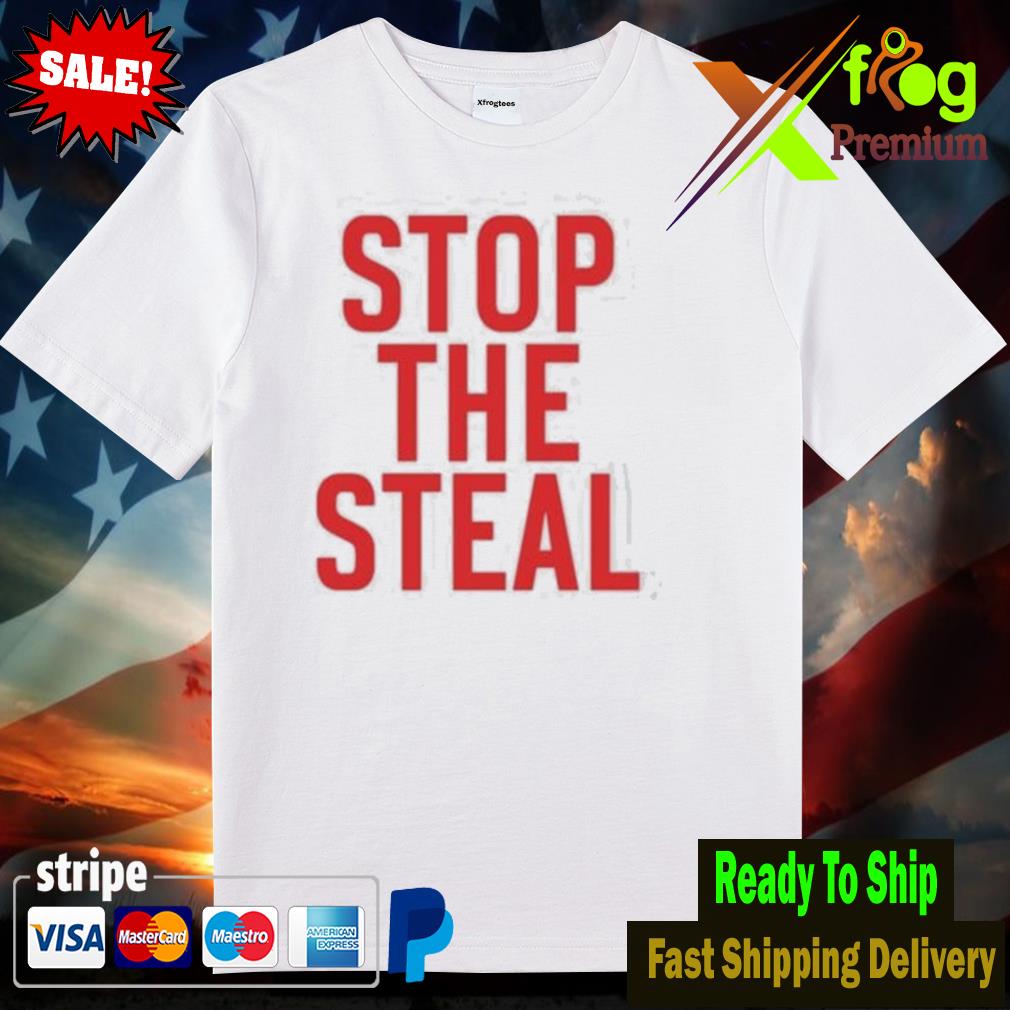 Stop the steal shirt