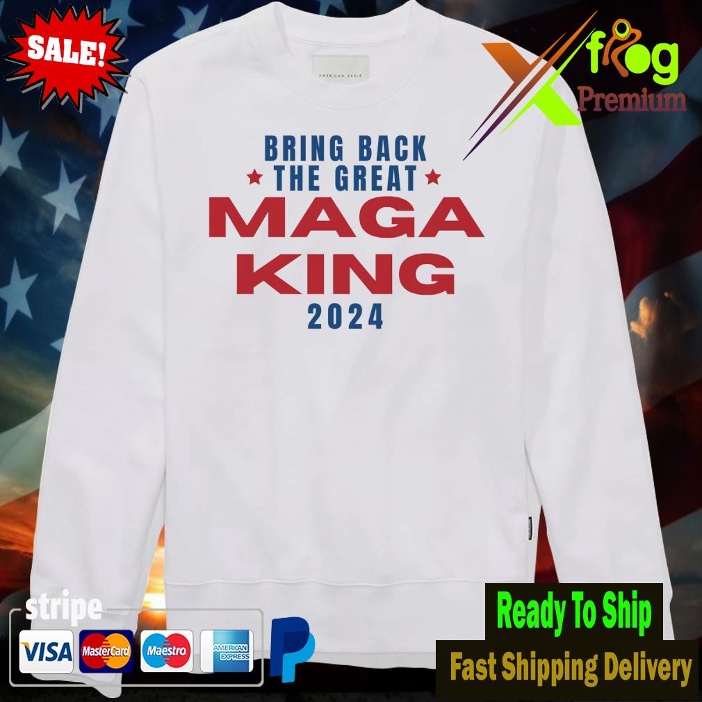 The Great MAGA King new 2024 Shirt Swearter