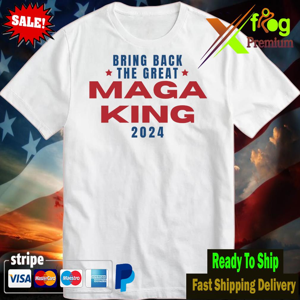 The Great MAGA King new 2024 Shirt tshirt