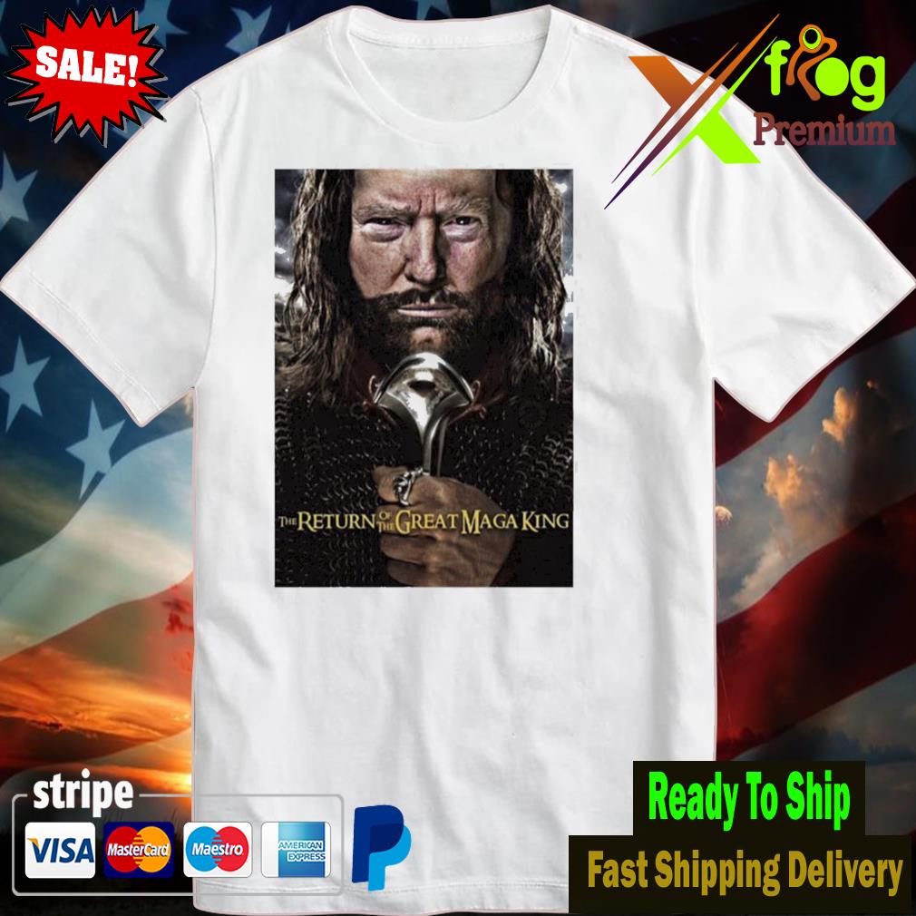The Great Maga King Shirt The Return Of The Great Maga King Shirt tshirt