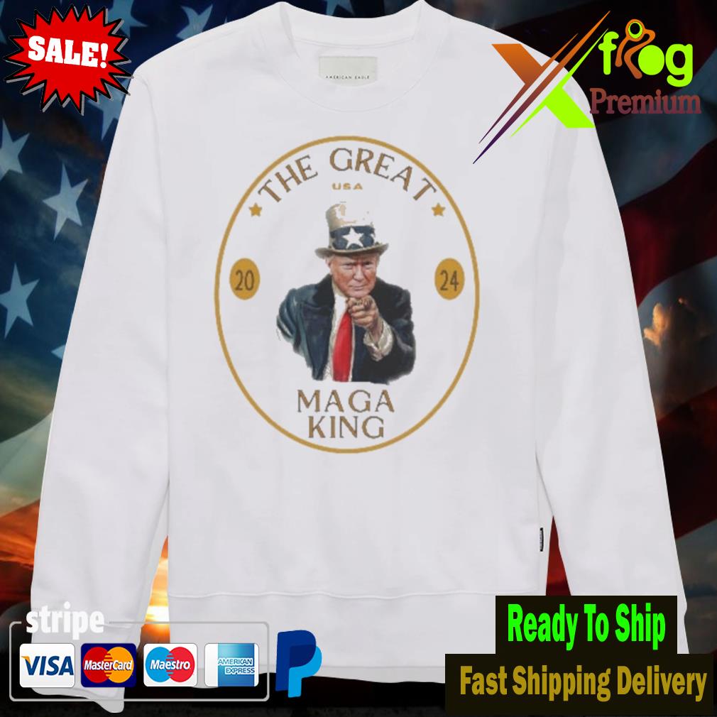 Trump The Great MAGA King Shirt Swearter