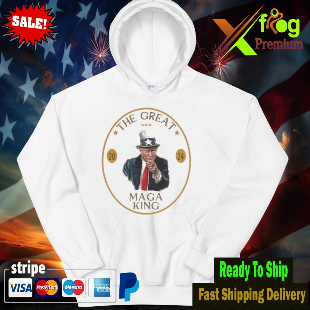 Trump The Great MAGA King Shirt hoodie