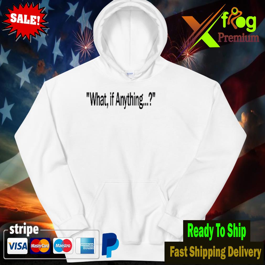 What if anything legal tub s hoodie