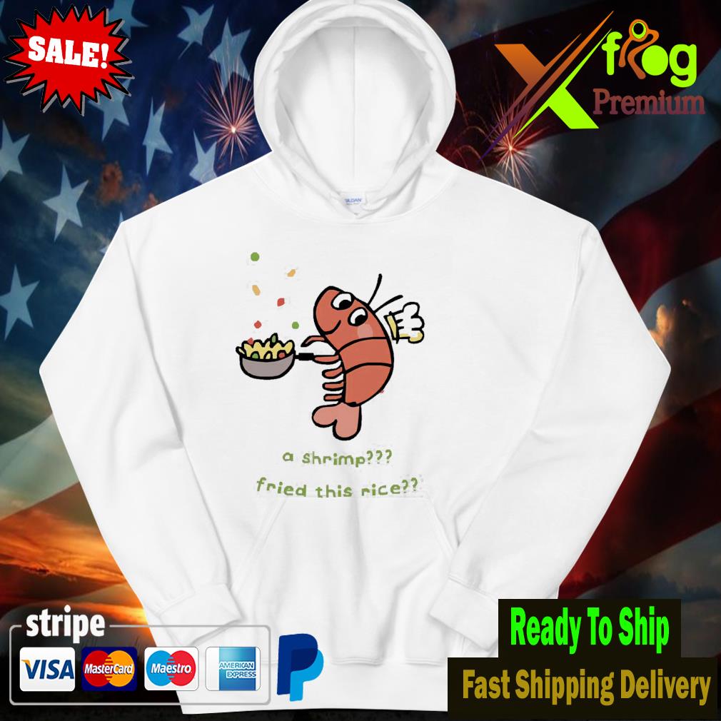 A shrimp fried this rice hoodie