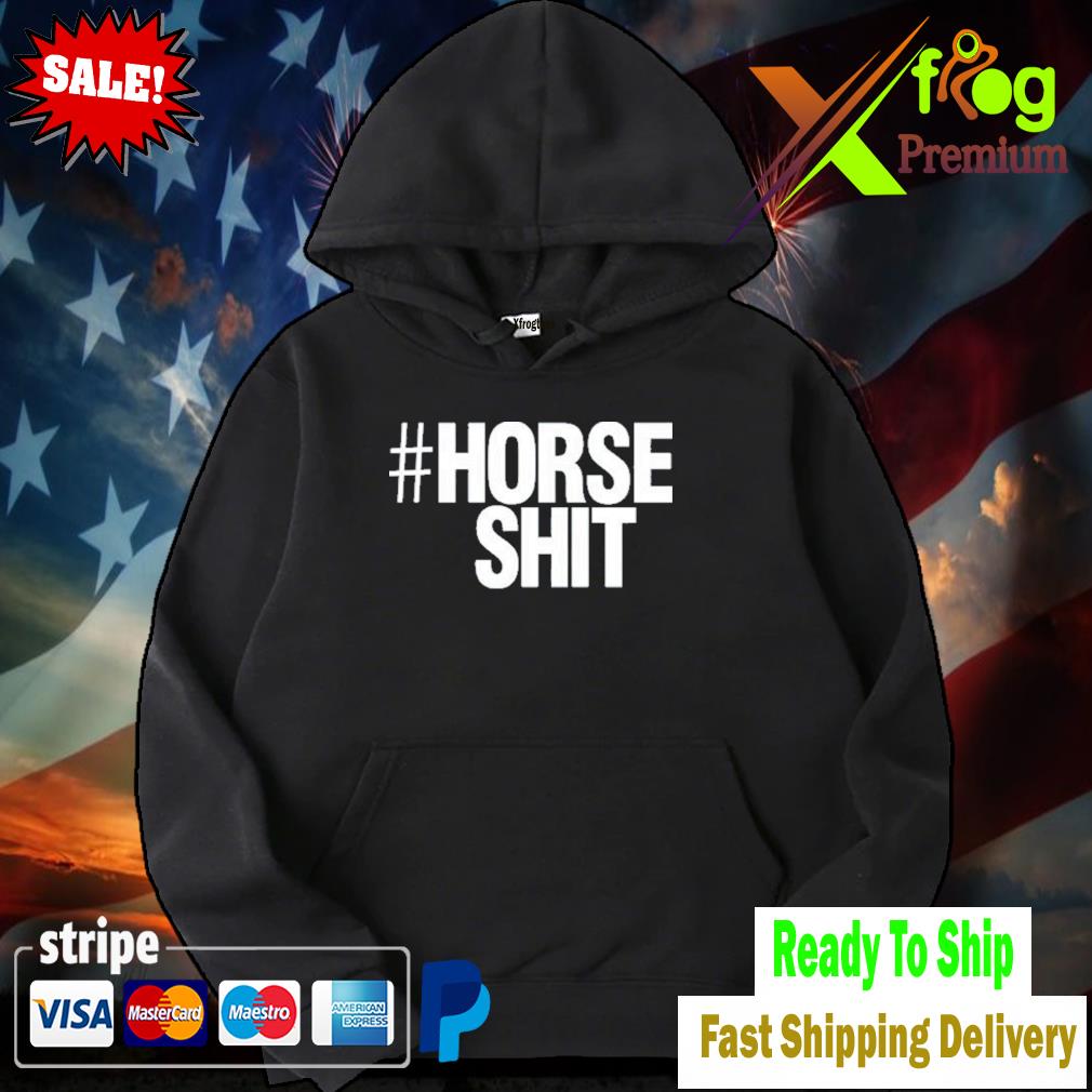 #horse shit hoodie