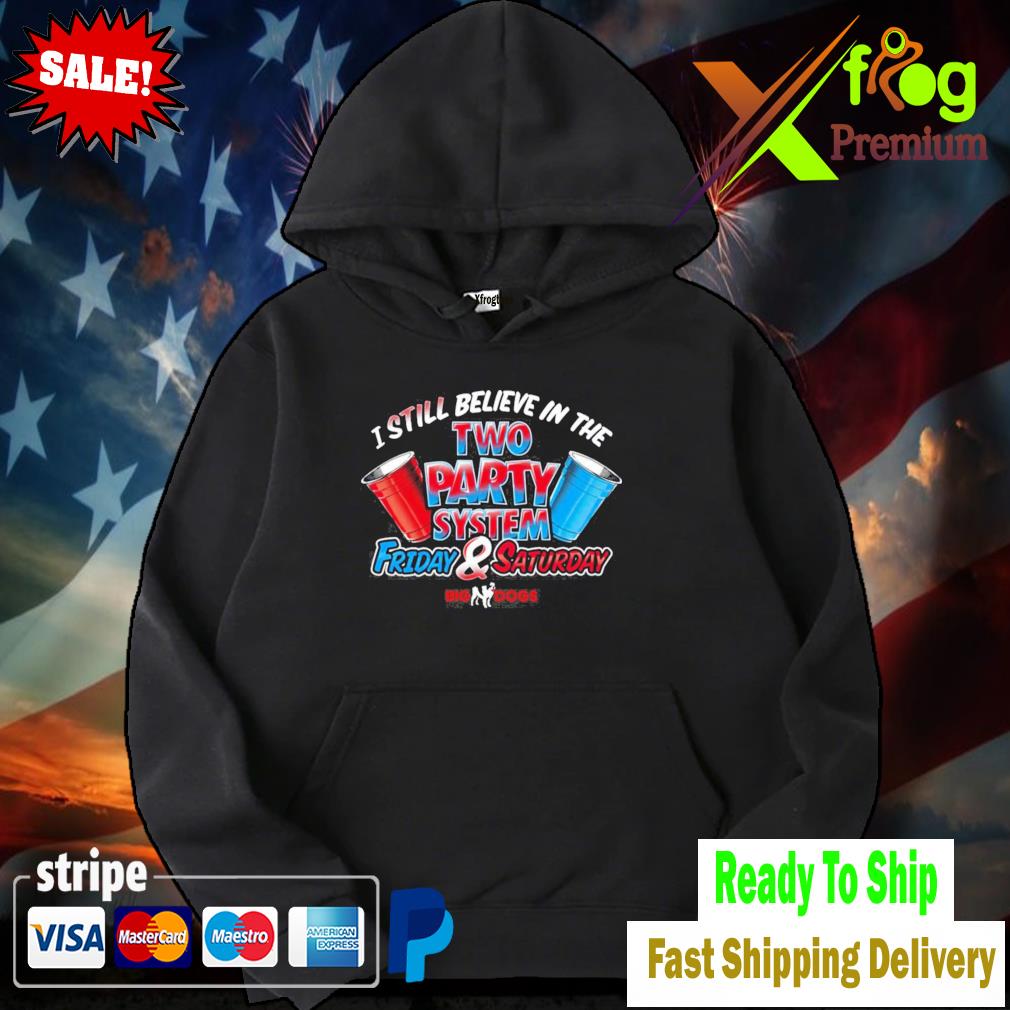 I still believe in the two party system friday and saturday hoodie