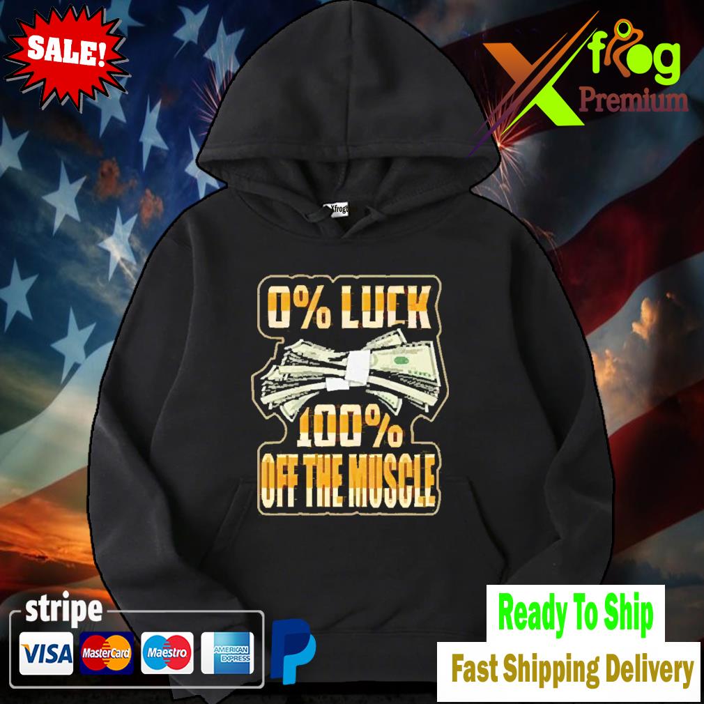 0 luck 100 off the muscle hoodie