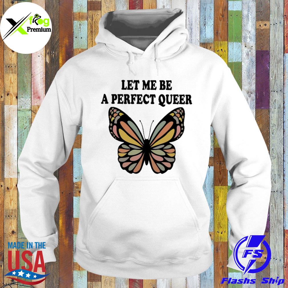 Butterfly let me be a perfect queer s Hoodie