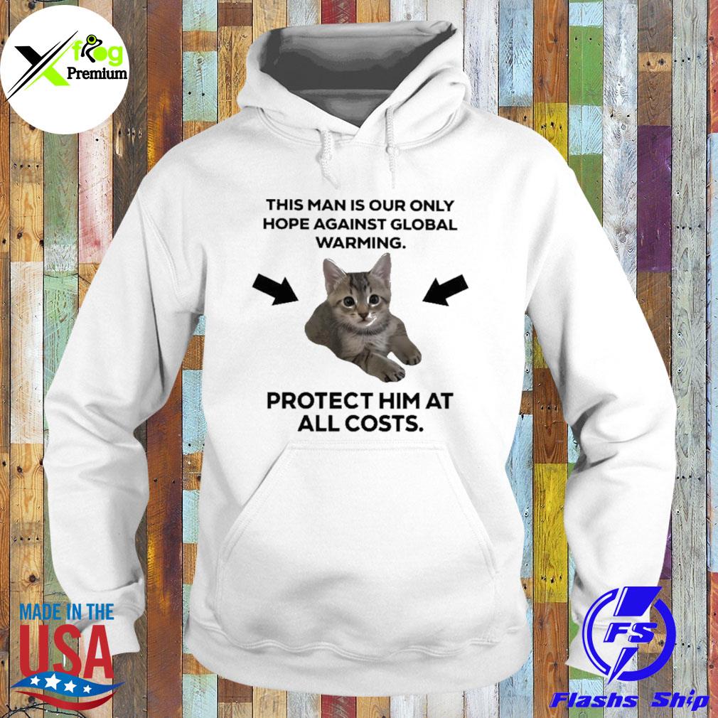 Cat this man is our only hope against global warming s Hoodie