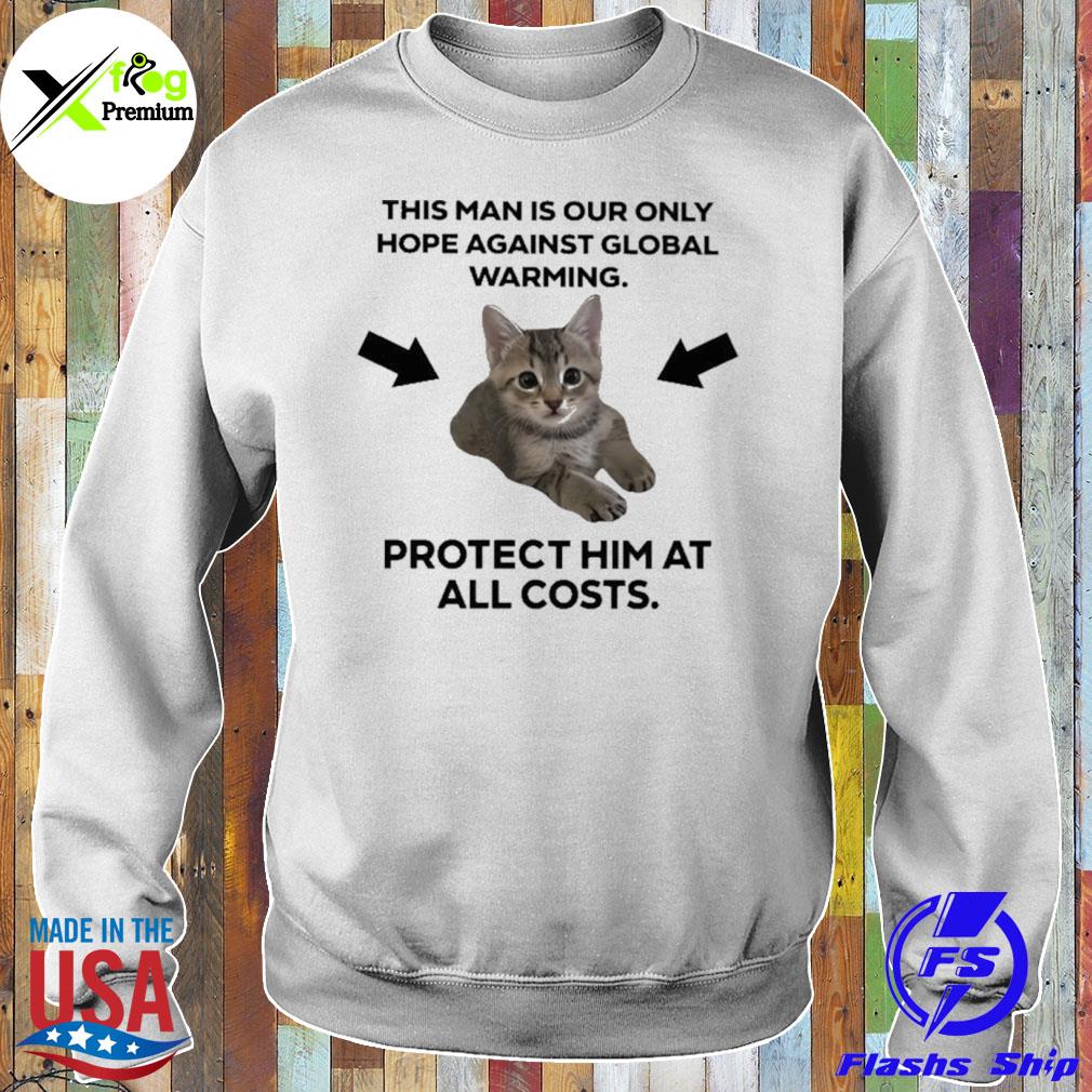 Cat this man is our only hope against global warming s Sweater