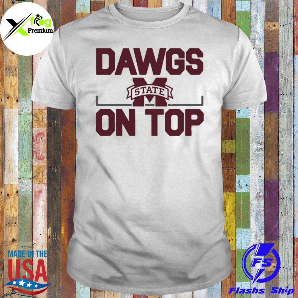 MississippI state dawgs on top 2022 shirt