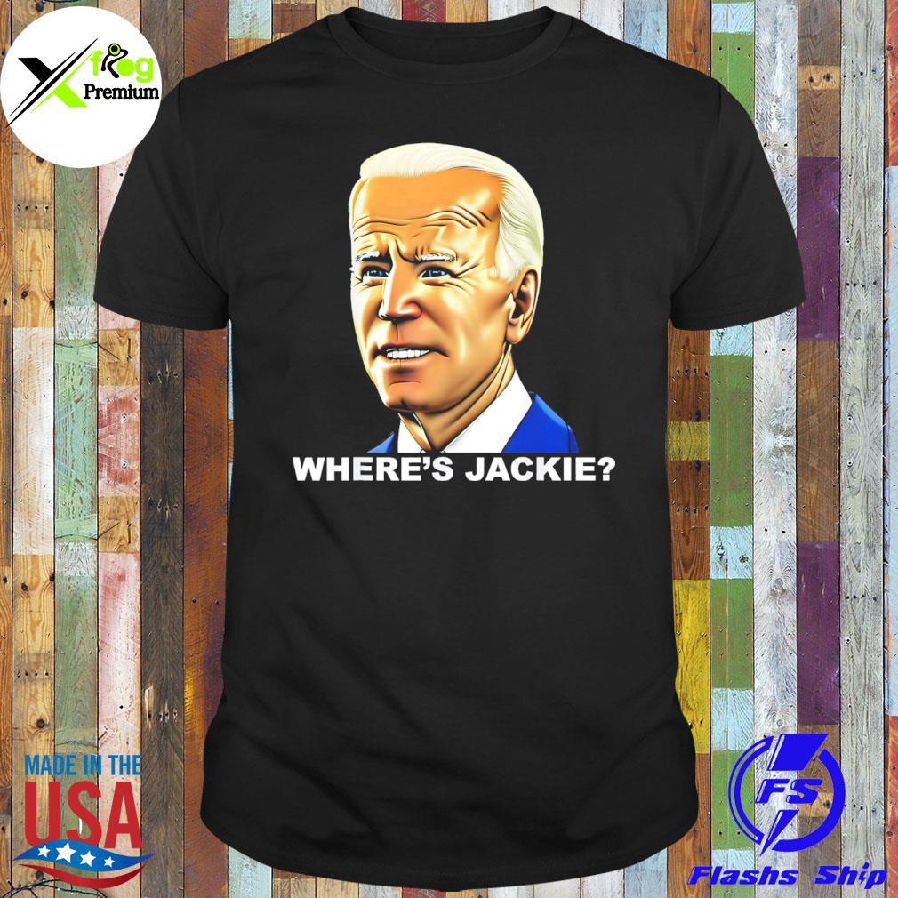 AntI Joe Biden jackie are you here where's jackie Joe Biden president fjb shirt