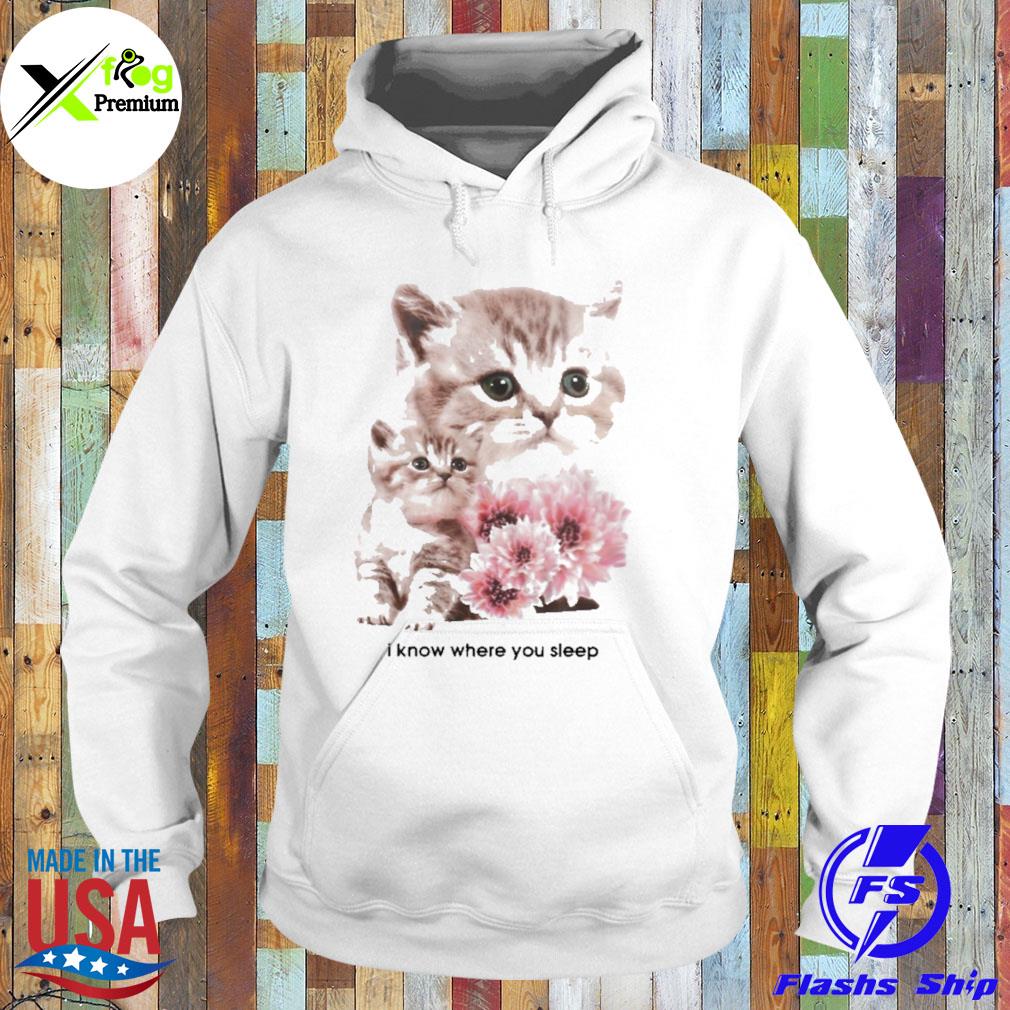 Cats and flower I know where you sleep s Hoodie