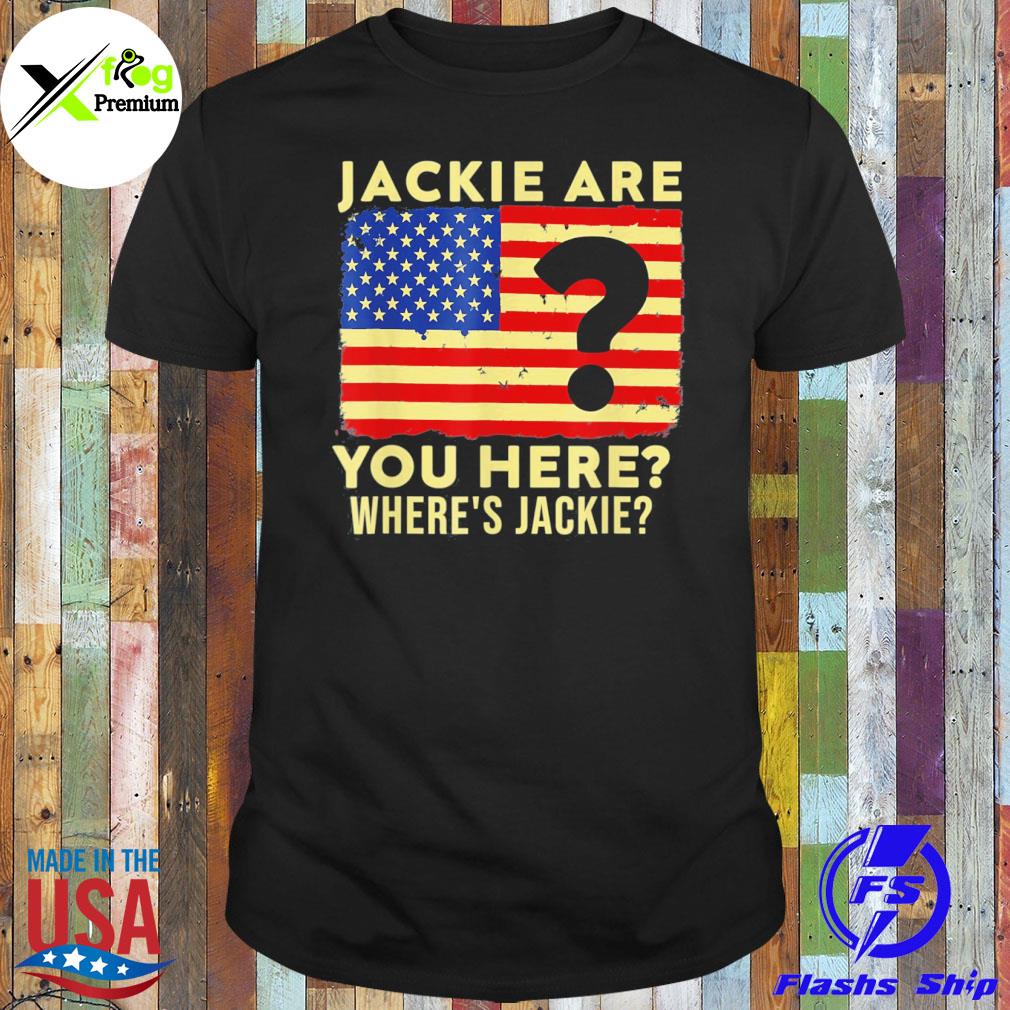 Jackie are you here where's jackie Biden president American flag shirt