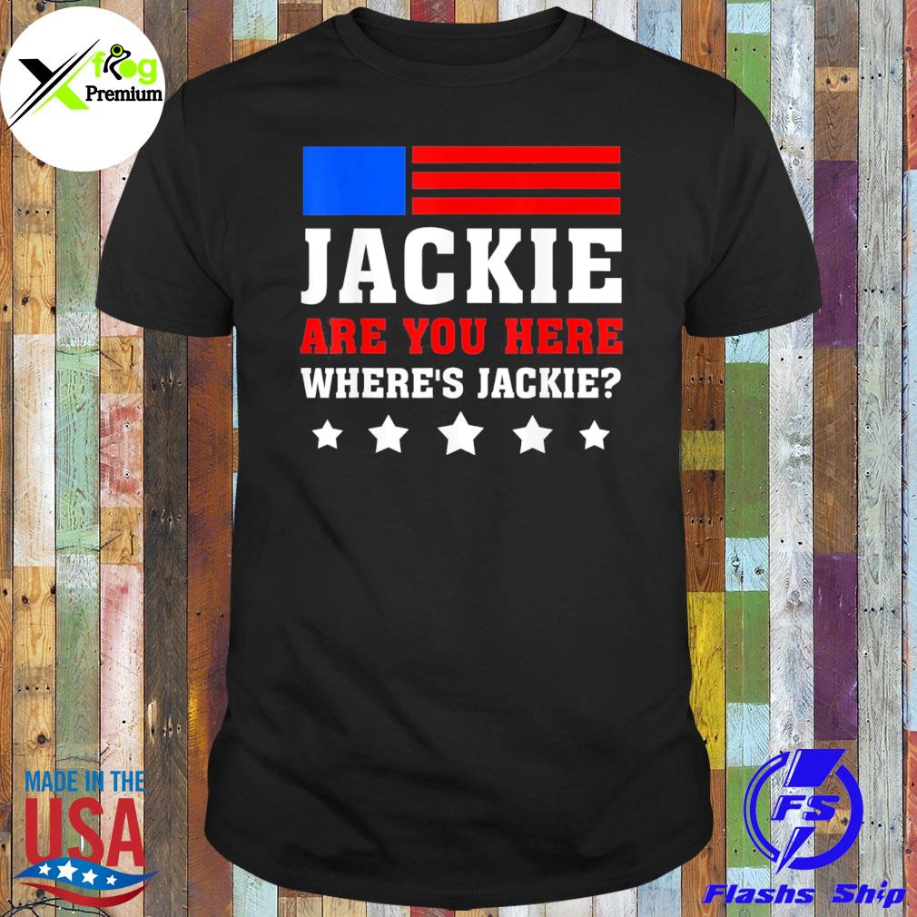 Jackie are you here where's jackie Biden president fjb shirt