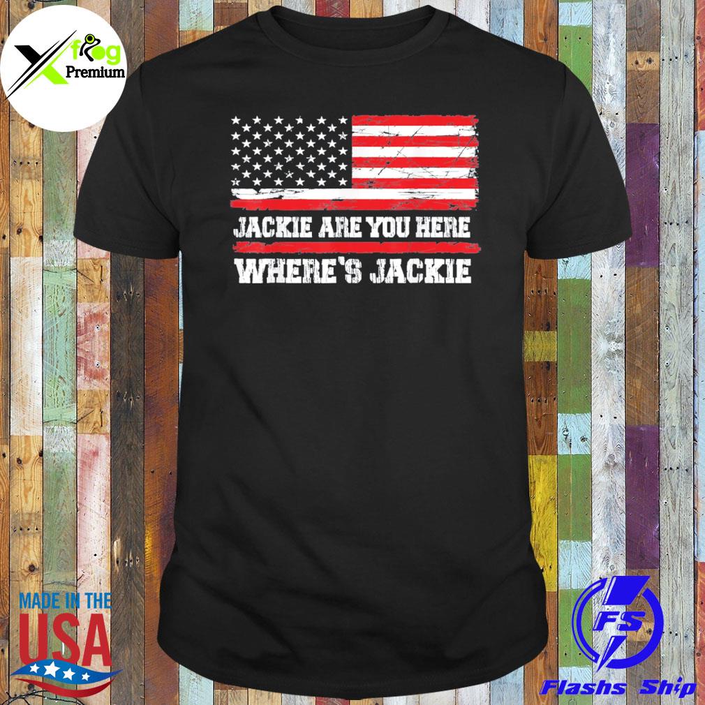 Jackie are you here where's jackie Biden president fjb usa flag shirt