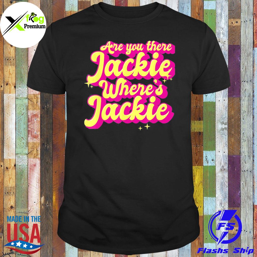 Jackie are you here where's jackie Joe Biden president fjb shirt