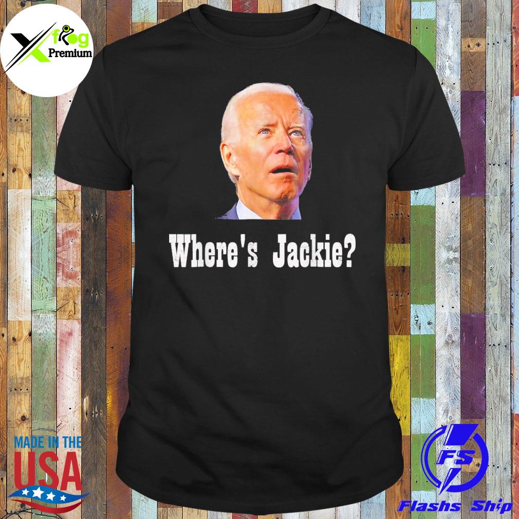 Jackie are you here where's jackie Joe Biden president let's go brandon shirt