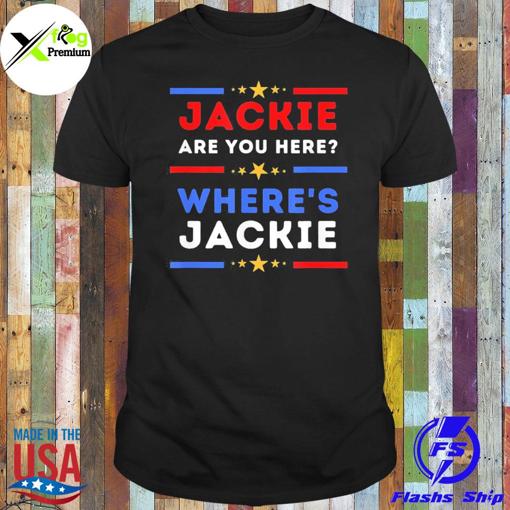 Jackie are you here where's jackie president Biden fjb shirt