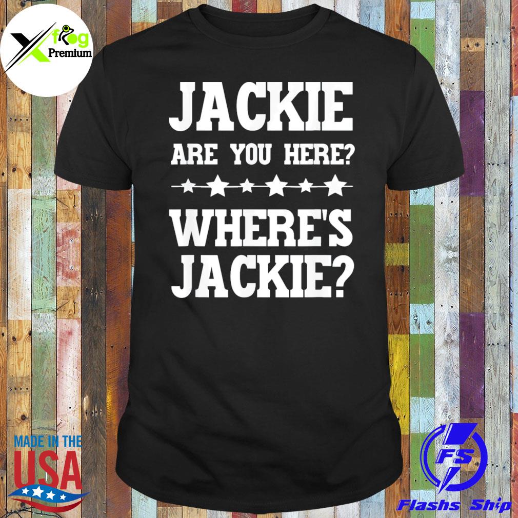 Jackie are you here where's jackie president Joe Biden antI Joe Biden shirt