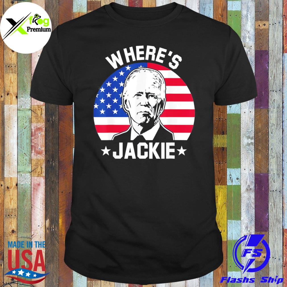 Jackie are you here wheres jackie usa flag antI Joe Biden meme shirt