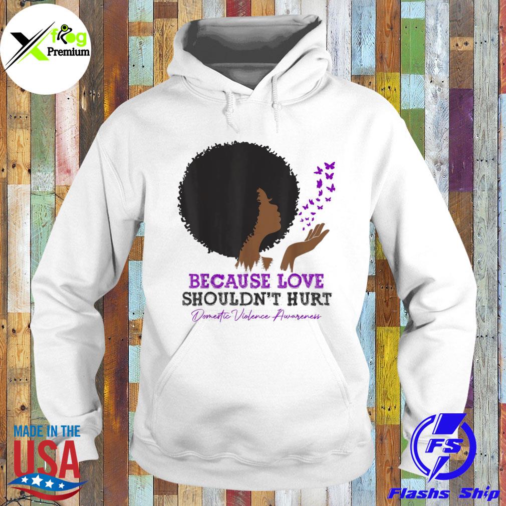 Because love shouldn't hurt domestic violence black woman s Hoodie