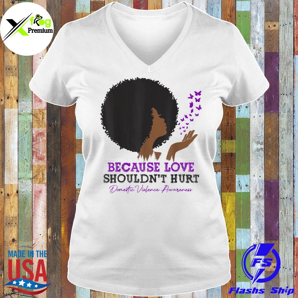 Because love shouldn't hurt domestic violence black woman s Ladies Tee