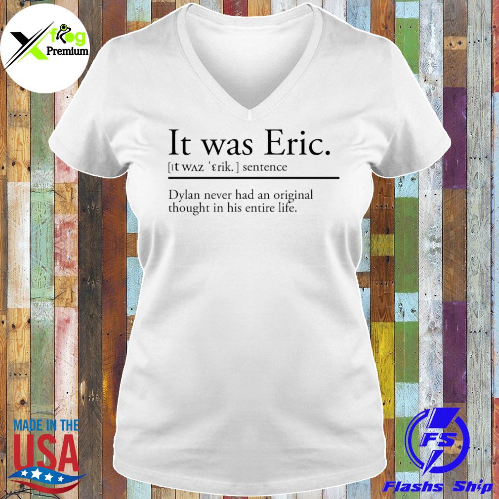 It was eric sentence dylan never had an thought s Ladies Tee