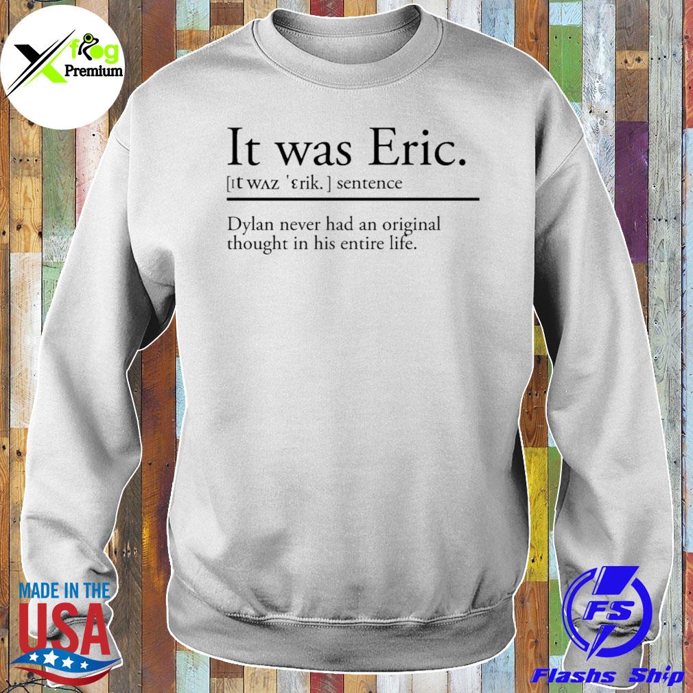 It was eric sentence dylan never had an thought s Sweater