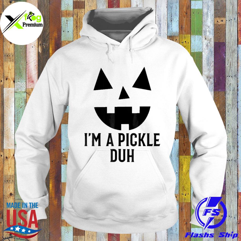 'm a pickle duh halloween s Hoodie