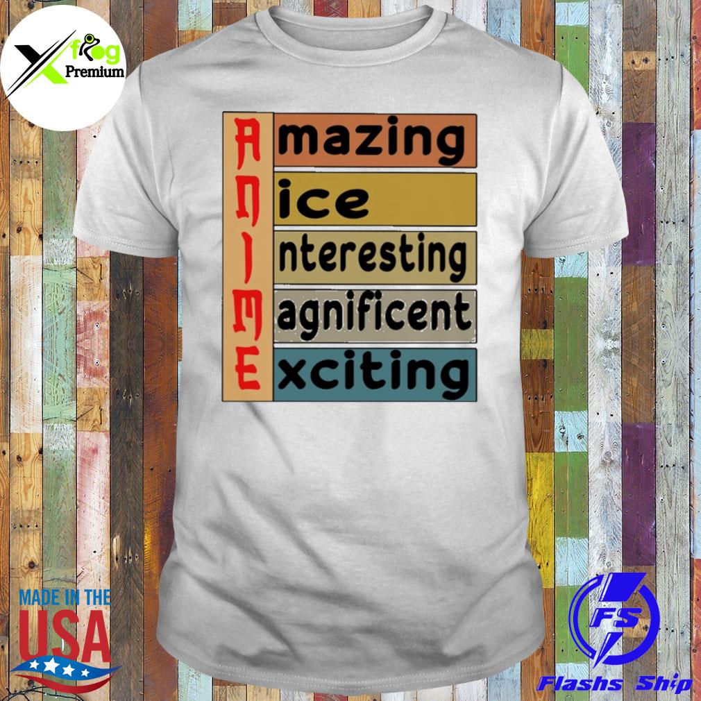 Anime is amazing nice interesting magnificent exciting shirt