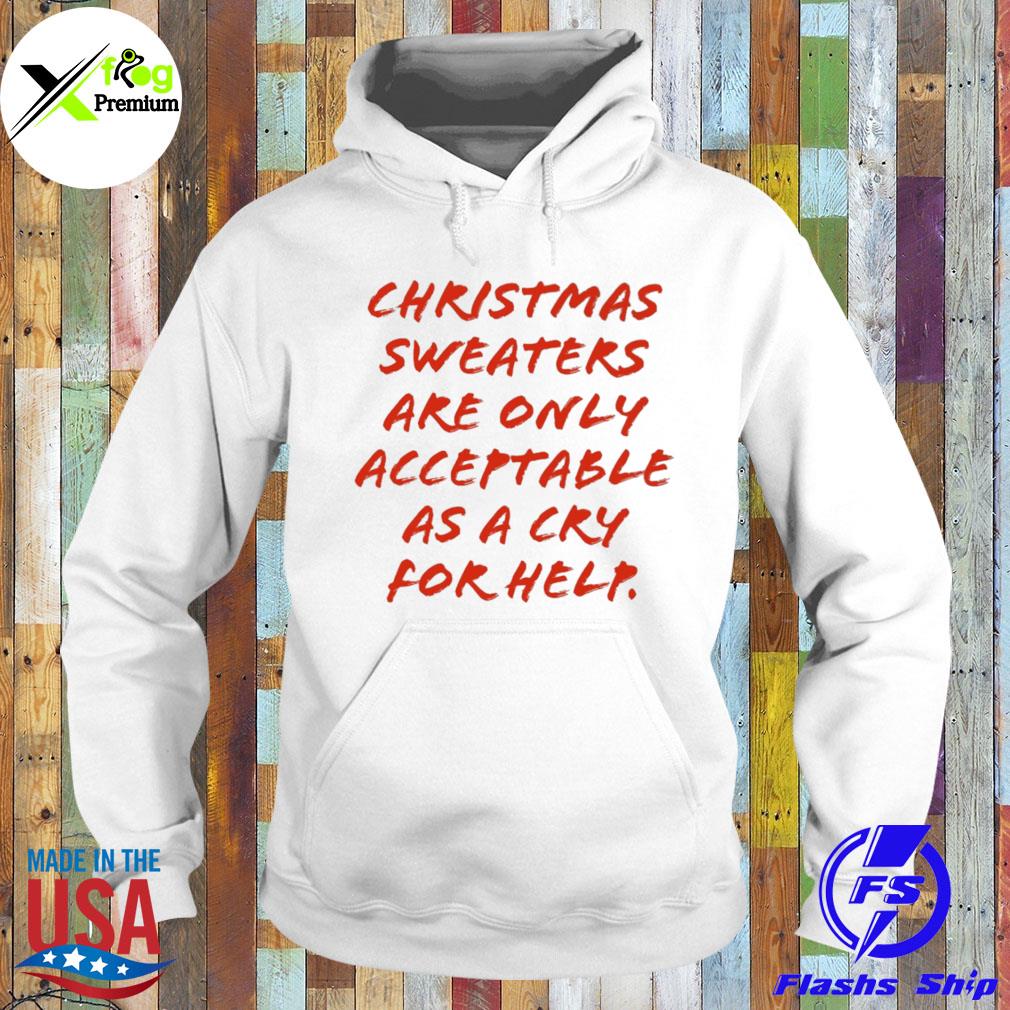 Christmas s are only acceptable as a cry for help s Hoodie