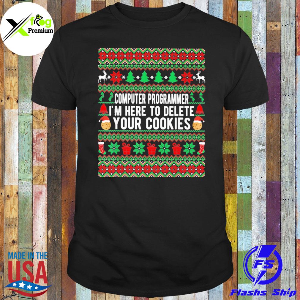 Computer programmer I'm here to delete your cookies shirt