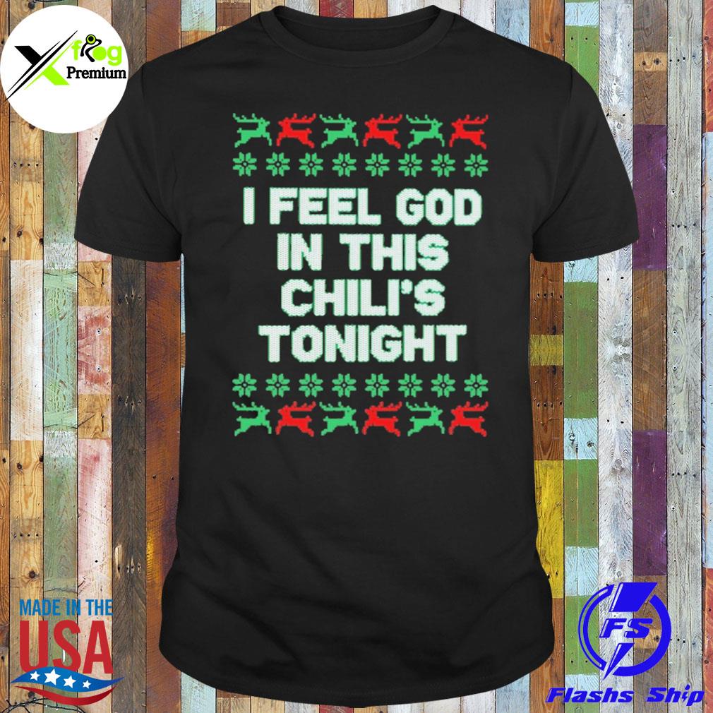 I feel god in this chili's tonight Christmas shirt