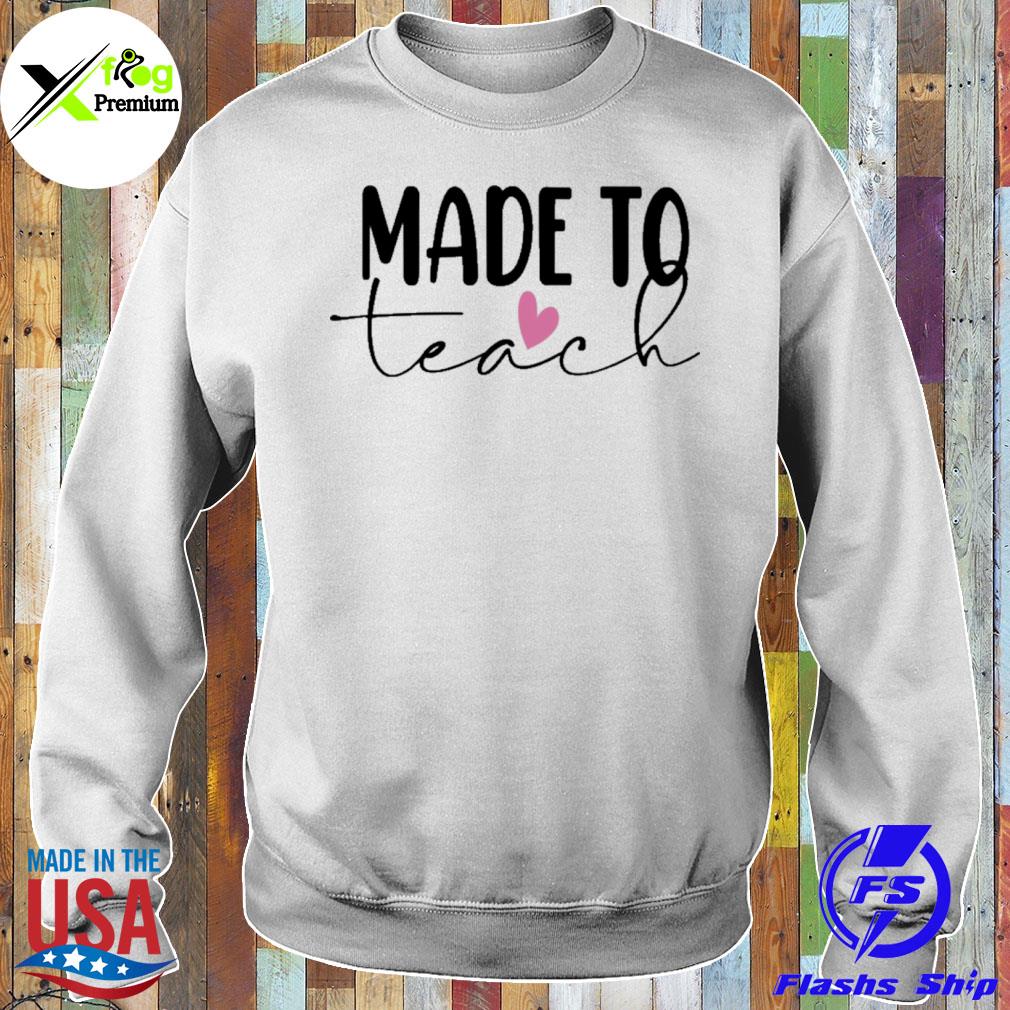 Made to teach s Sweater