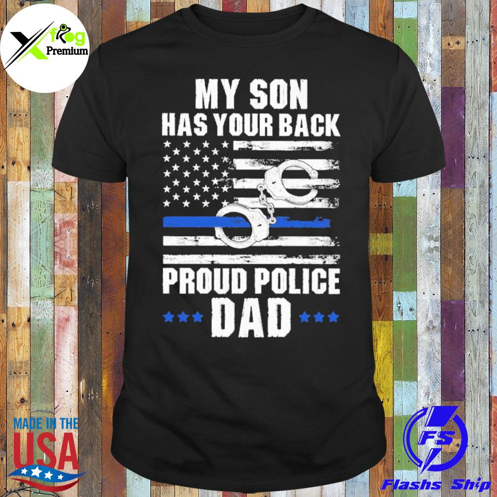 My son has your back proud police dad American flag shirt