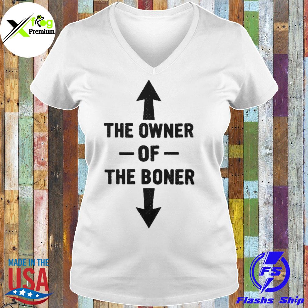 The owner of the boner s Ladies Tee