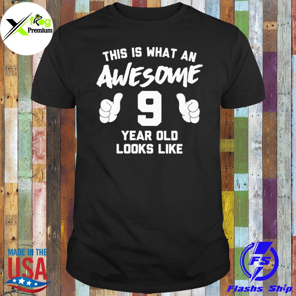 This is what an awesome 9 year old looks like shirt
