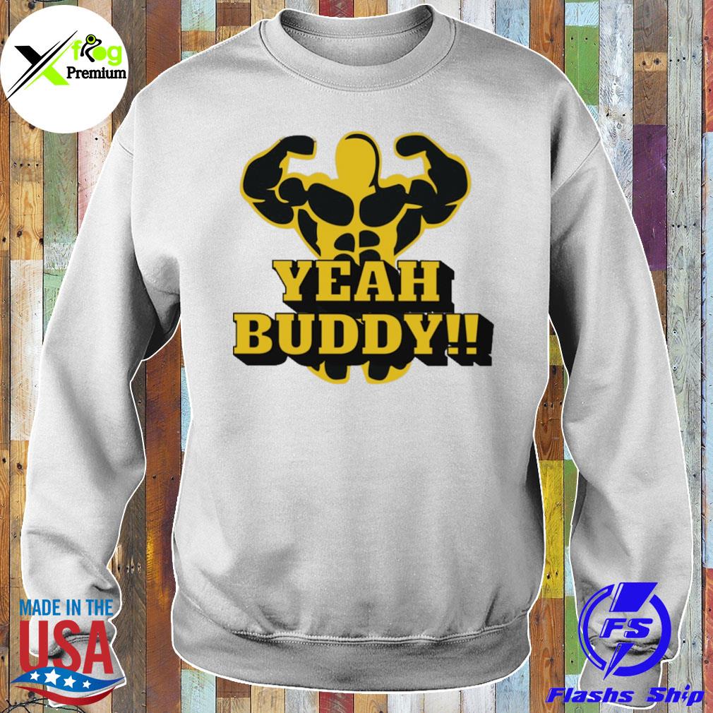 Yeah buddy s Sweater