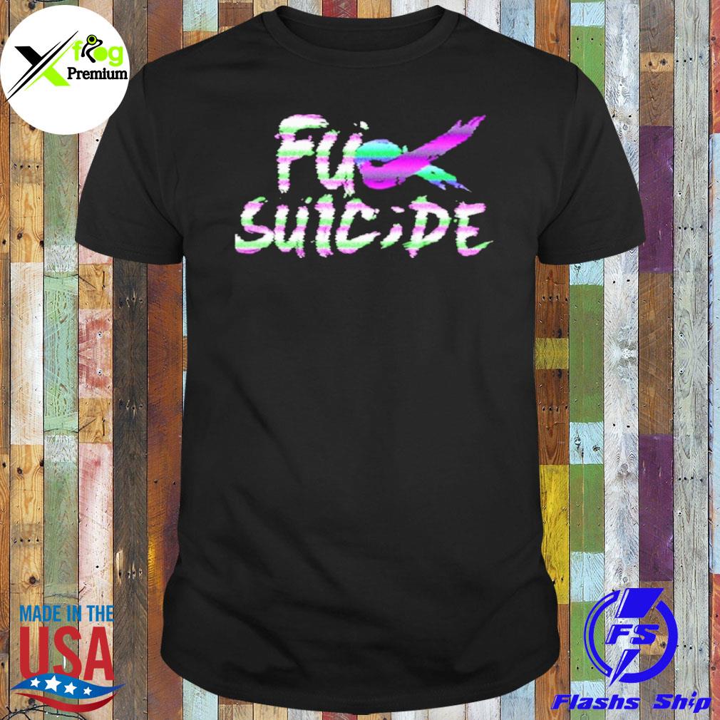 Fuck suicide shirt