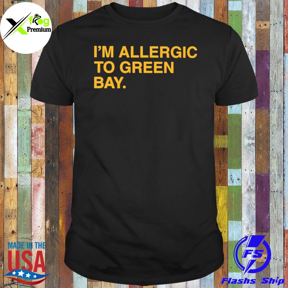 I'm allergic to green bay shirt