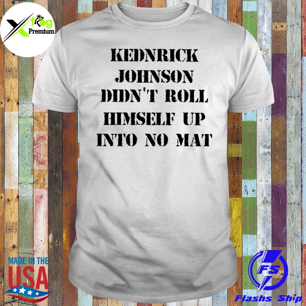 Kendrick johnson didn't roll himself up into no mat shirt