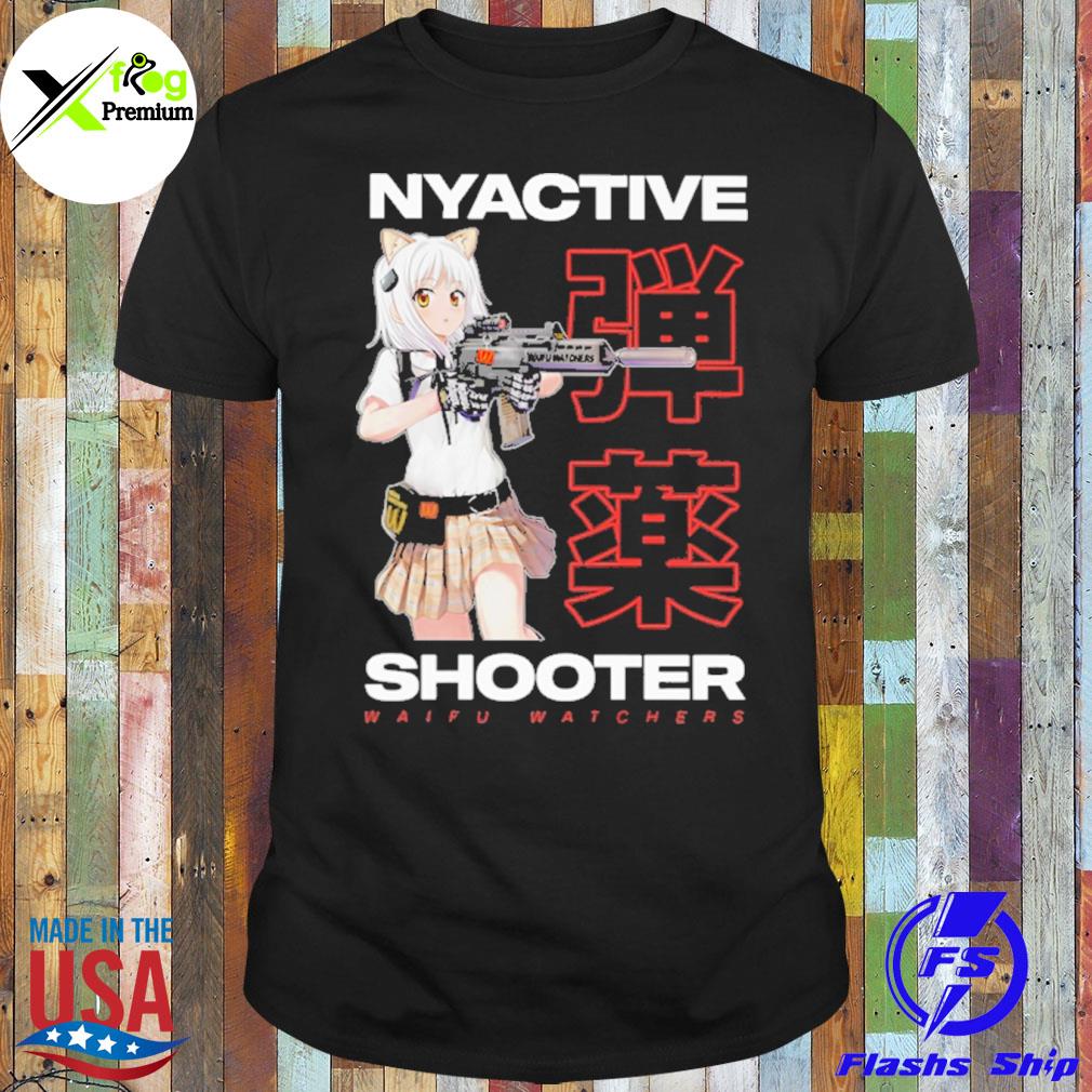 Nyactive shooter waifu watchers shirt