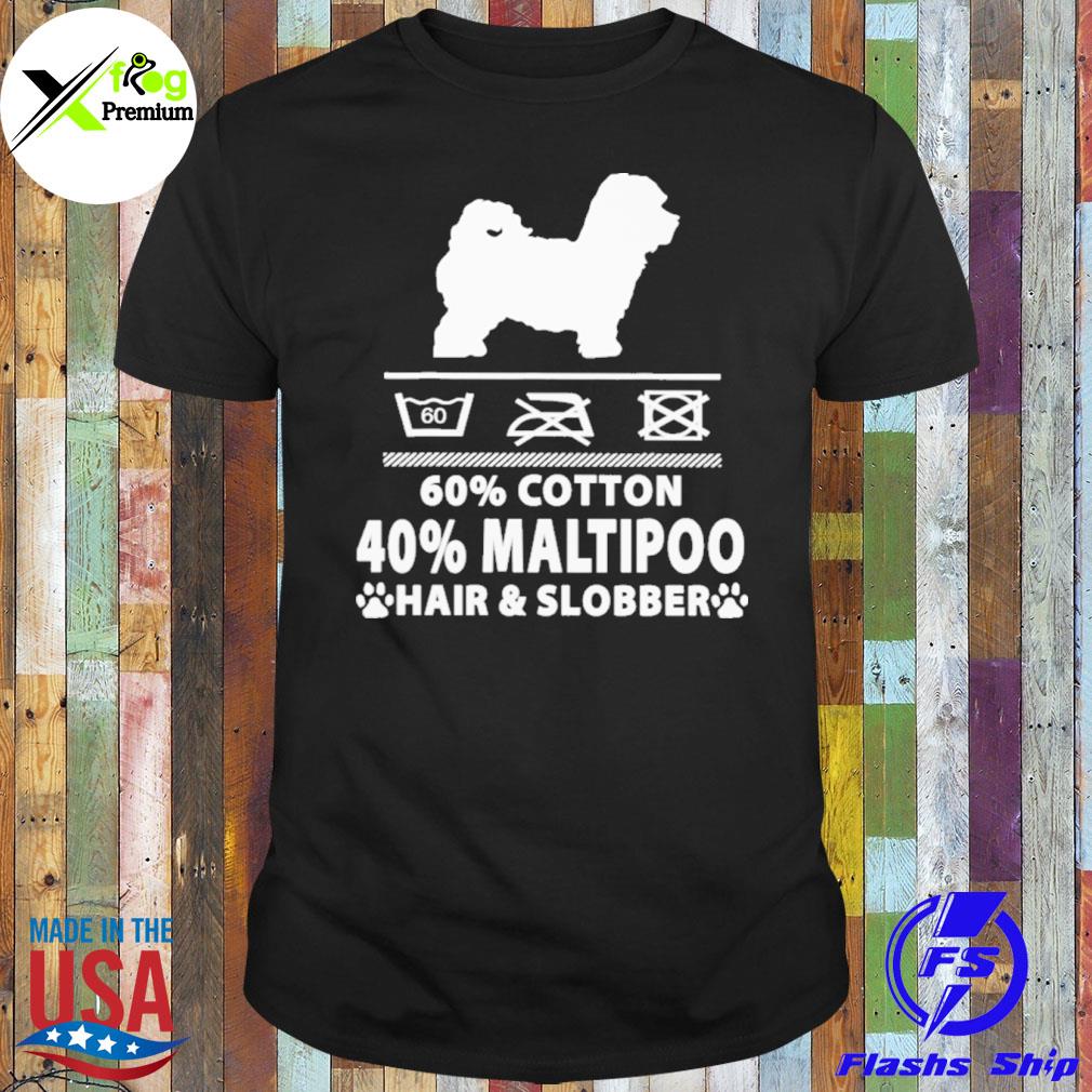 60 cotton 40 percent maltipoo hair and slobber shirt